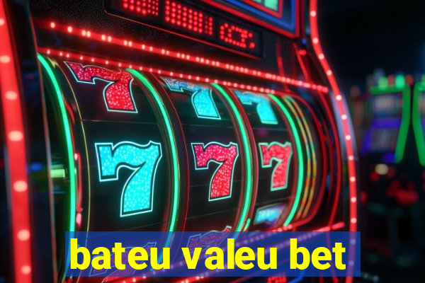 bateu valeu bet