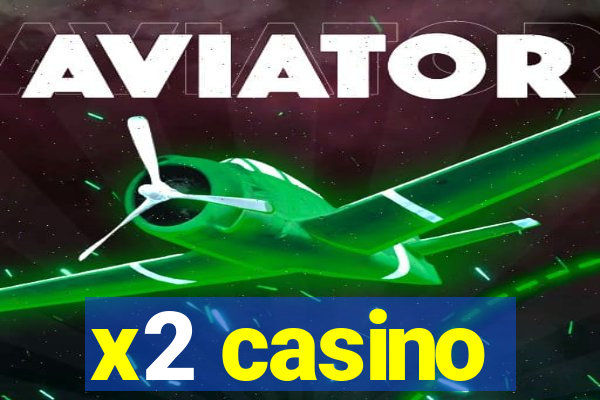 x2 casino