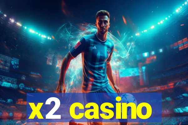 x2 casino