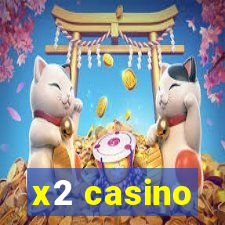 x2 casino