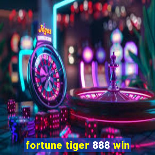 fortune tiger 888 win