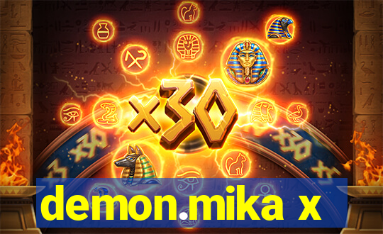 demon.mika x