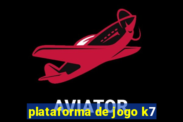 plataforma de jogo k7