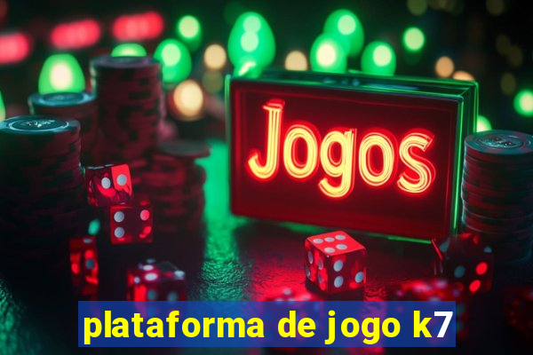 plataforma de jogo k7