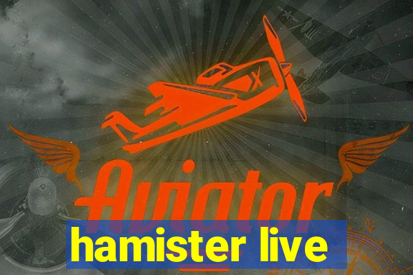 hamister live