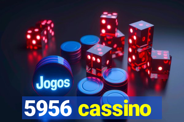 5956 cassino