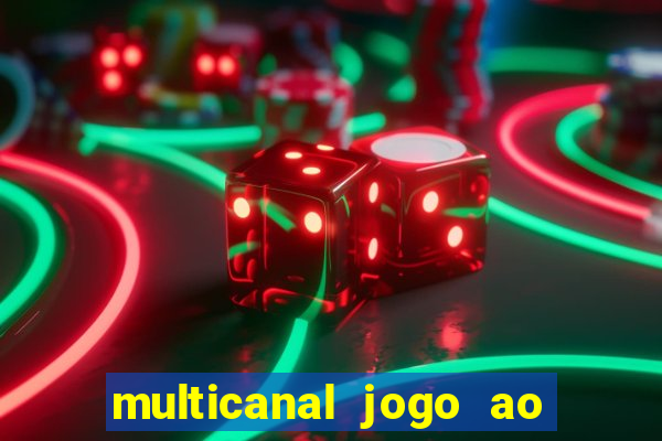 multicanal jogo ao vivo fans