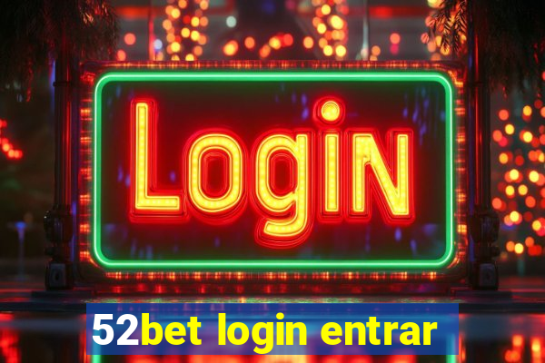 52bet login entrar