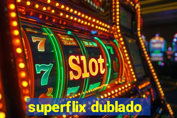 superflix dublado