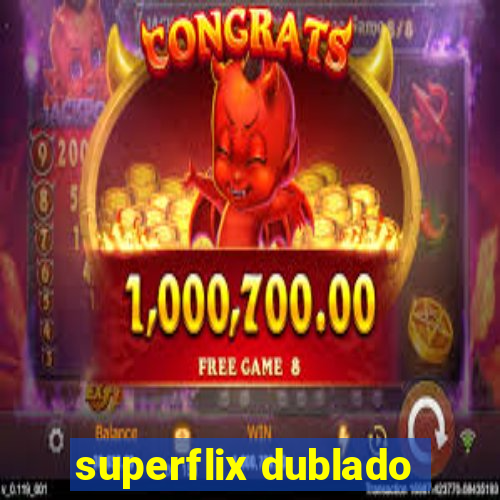 superflix dublado