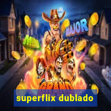 superflix dublado