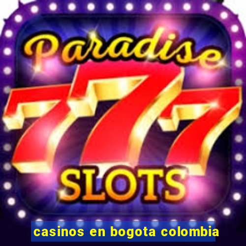 casinos en bogota colombia