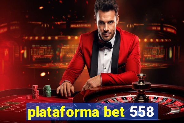 plataforma bet 558