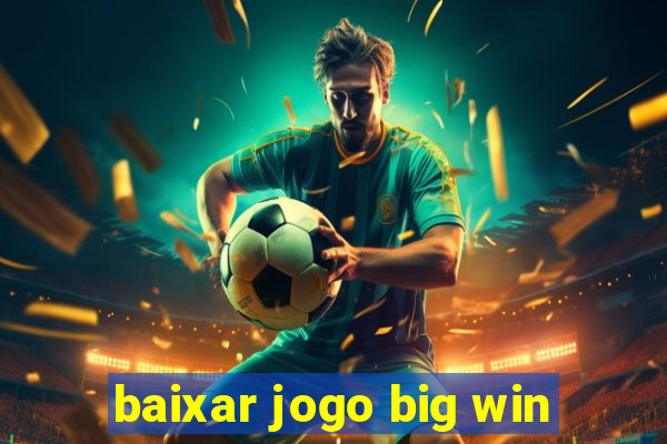 baixar jogo big win