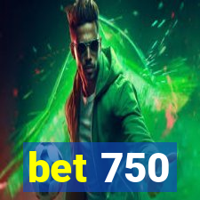 bet 750