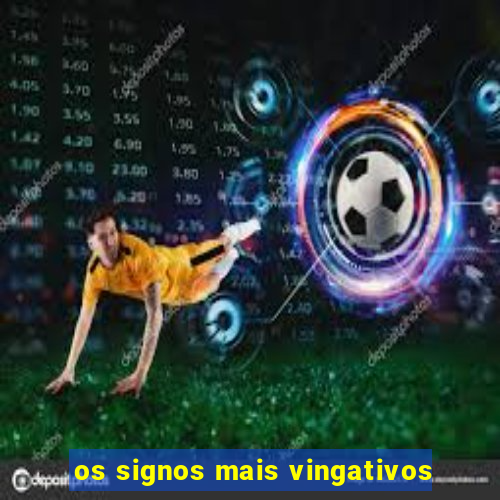 os signos mais vingativos