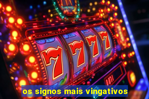 os signos mais vingativos