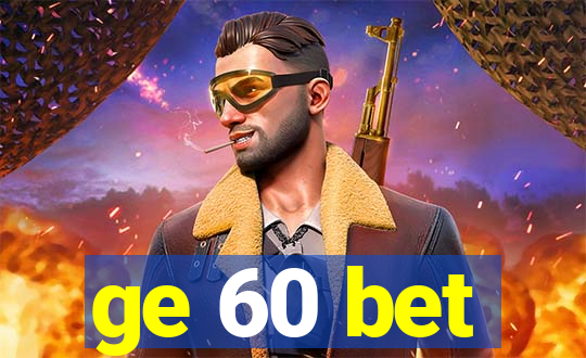 ge 60 bet