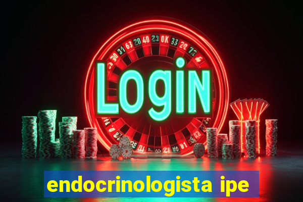 endocrinologista ipe