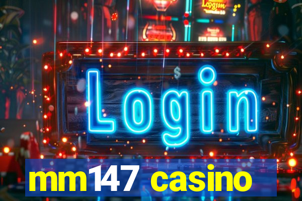 mm147 casino