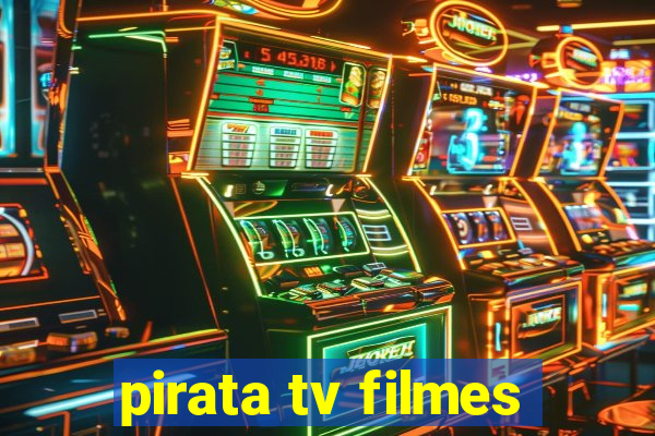 pirata tv filmes