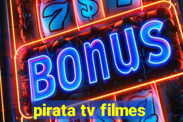 pirata tv filmes