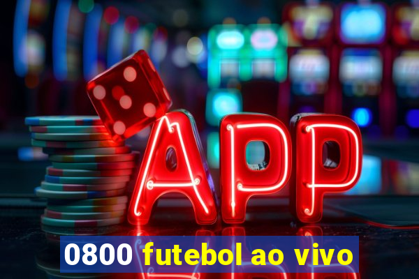 0800 futebol ao vivo