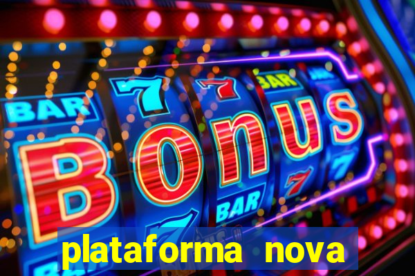 plataforma nova pagando bem