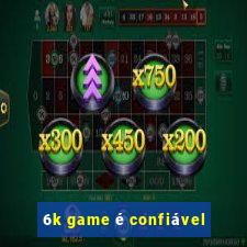 6k game é confiável