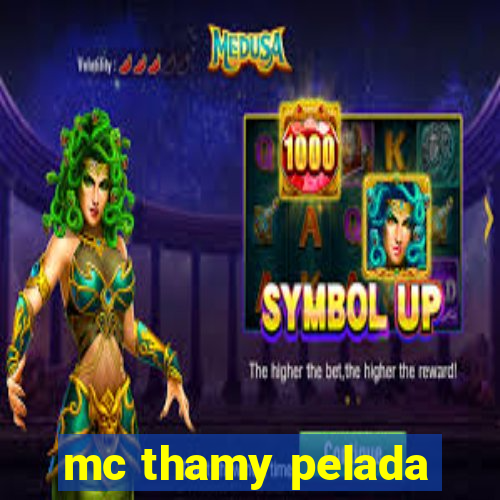 mc thamy pelada