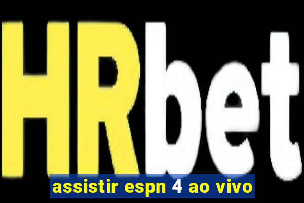 assistir espn 4 ao vivo