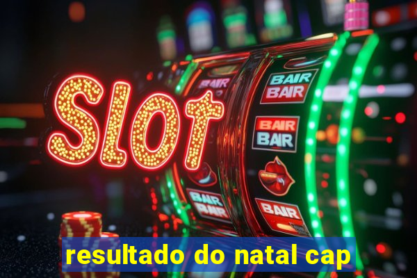 resultado do natal cap