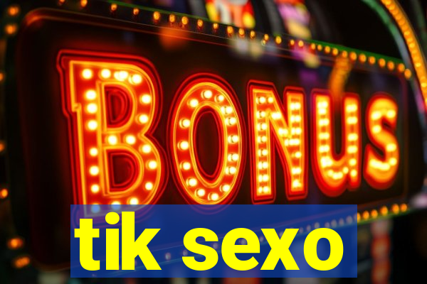 tik sexo