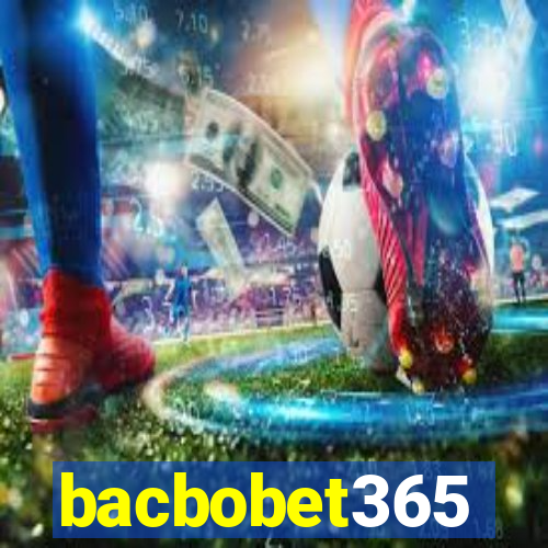 bacbobet365