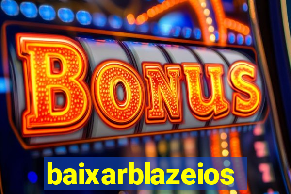 baixarblazeios