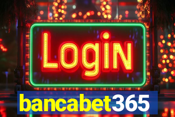 bancabet365