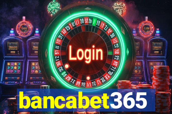 bancabet365