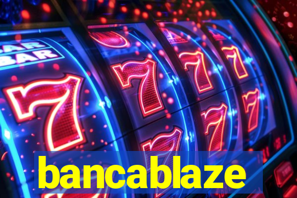 bancablaze