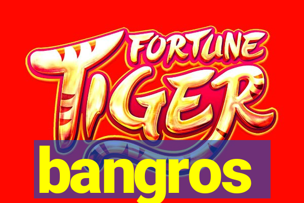 bangros