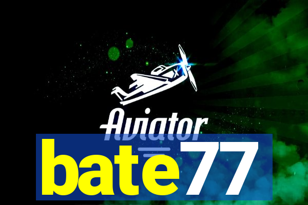 bate77