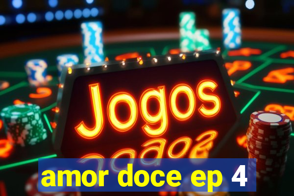 amor doce ep 4