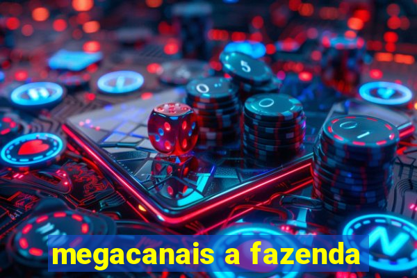 megacanais a fazenda