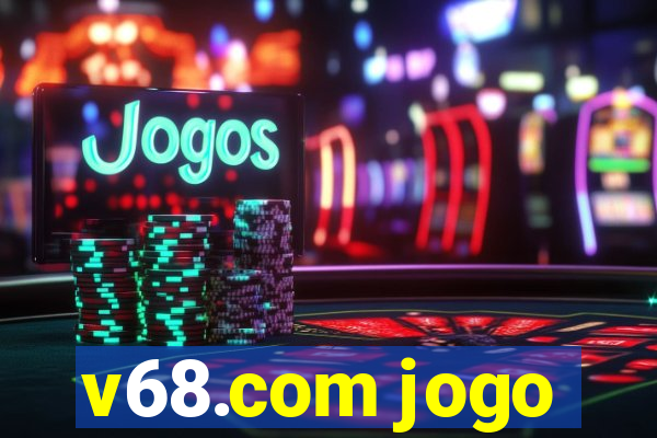 v68.com jogo