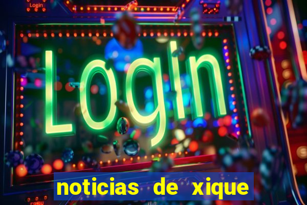 noticias de xique xique bahia