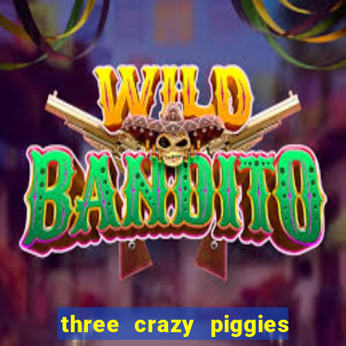 three crazy piggies onde jogar