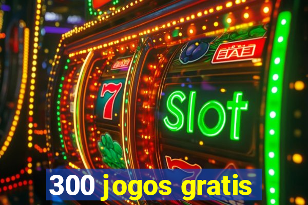 300 jogos gratis