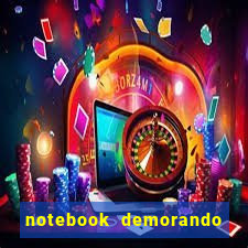 notebook demorando para ligar tela preta