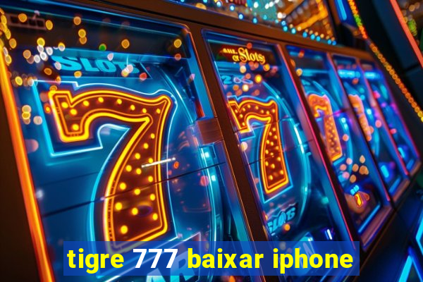 tigre 777 baixar iphone