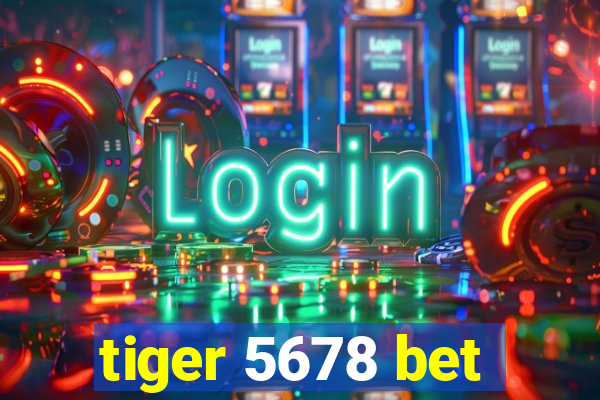 tiger 5678 bet