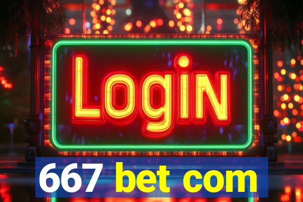 667 bet com